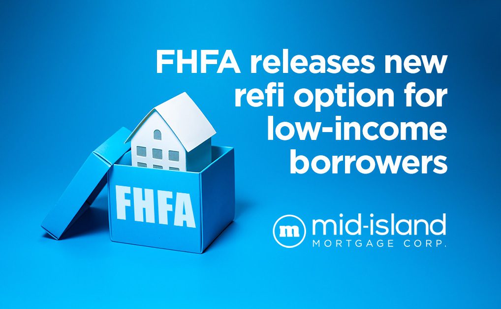 FHFA releases new refi option for borrowers MidIsland