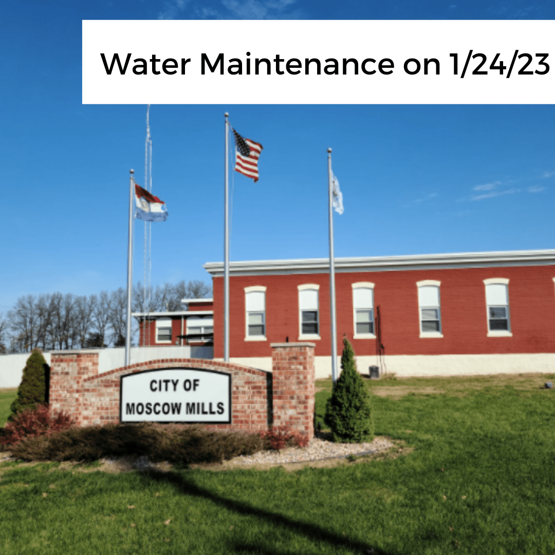 Water Maintenance to begin on 1/24/23 City of Moscow Mills