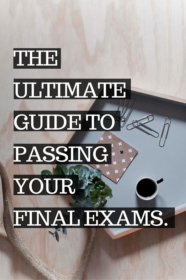 The ULTIMATE guide to passing your finals. Mostly