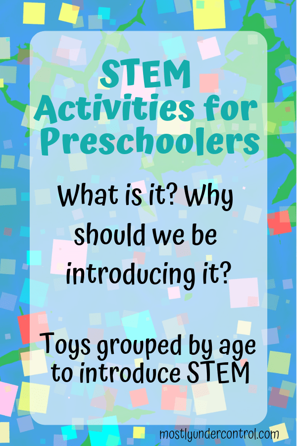 STEM activities for Preschoolers Mostly Under Control