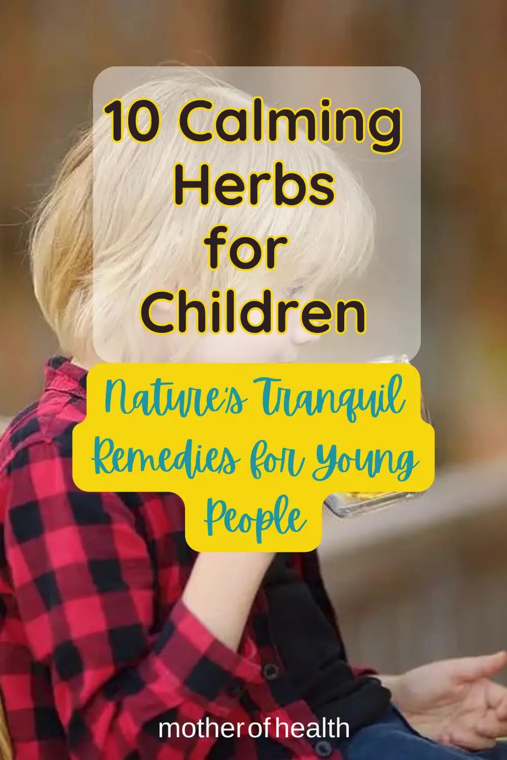 10 Calming Herbs for Children Mother Of Health