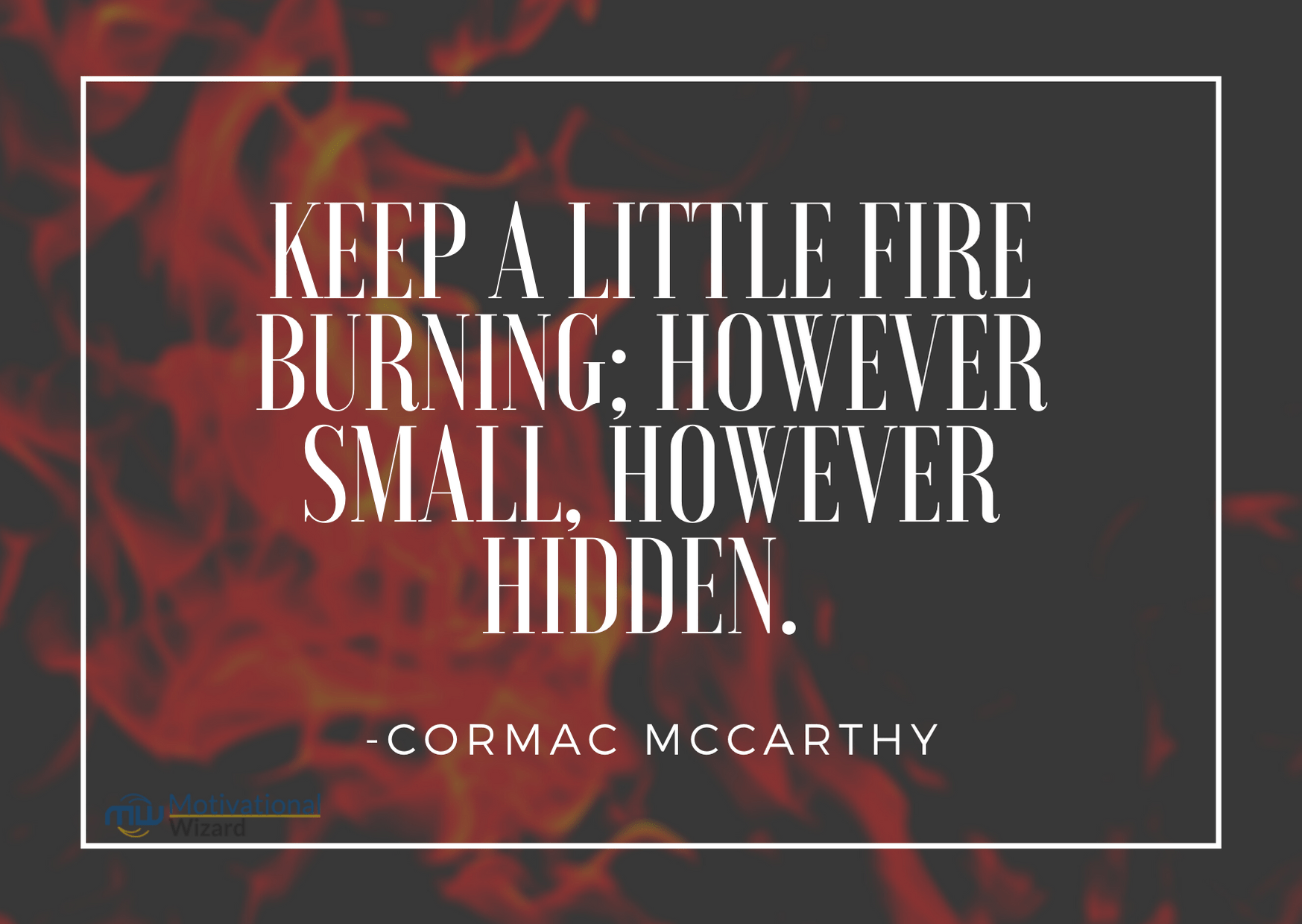 20 Fire Quotes To Inspire You To A Strong Person