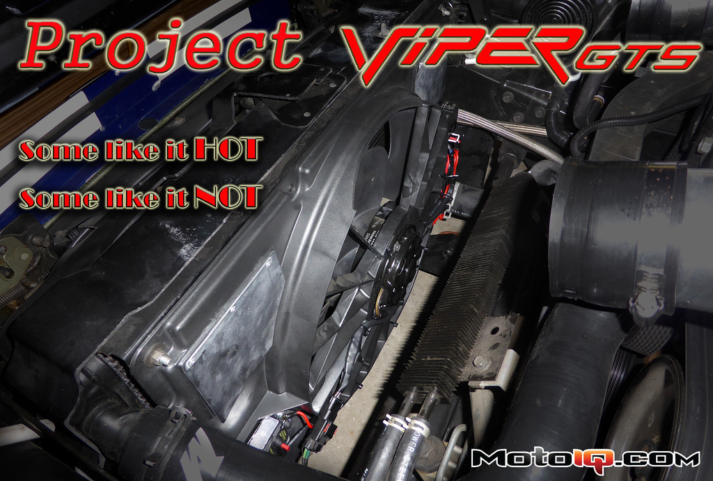 Project Viper GTS Part 5 Radiator Fan & Wiring Upgrade MotoIQ