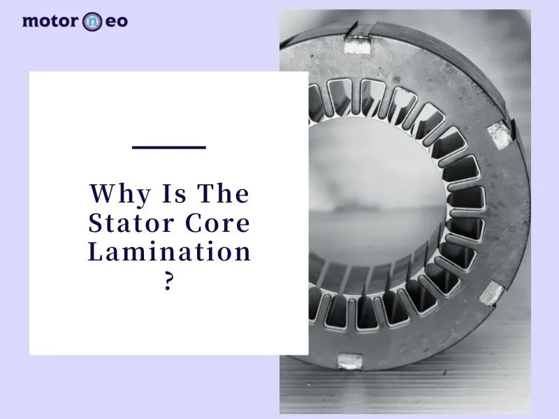 Why Is The Stator Core Lamination?