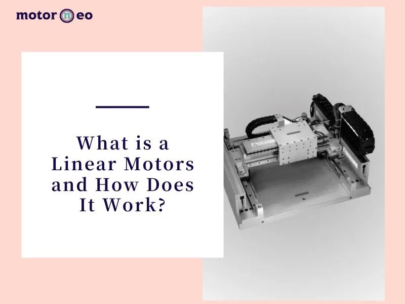 What Is A Linear Motors And How Does It Work? Motorneo