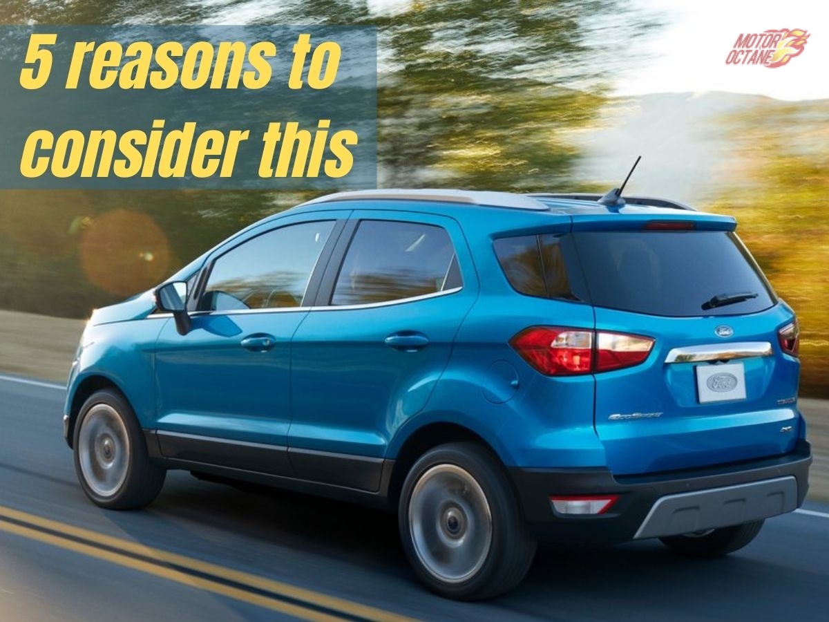 5 reasons to consider Ford EcoSport » MotorOctane