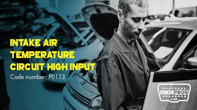 Unraveling the Mystery of P0113 Code: How to Fix Your Car's Coolant