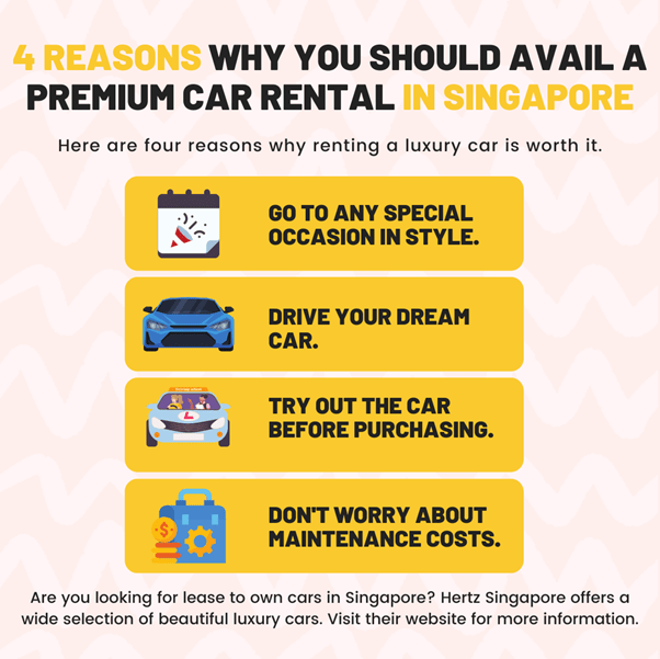 4 Reasons Why You Should Avail a Premium Car Rental in Singapore