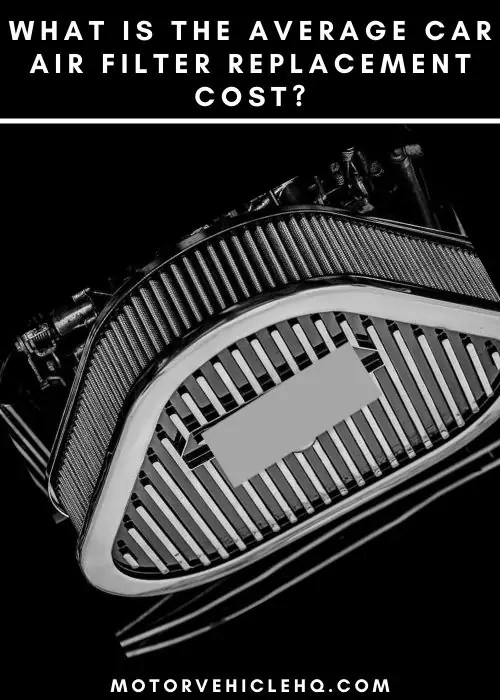 What is the Average Car Air Filter Replacement Cost? Motor Vehicle HQ