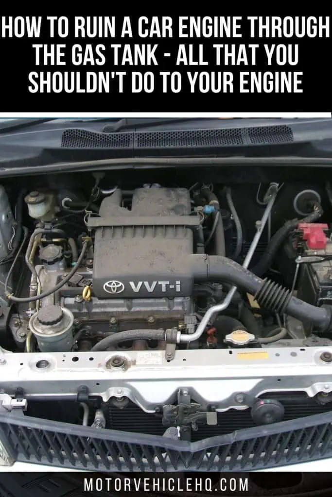 How to Ruin a Car Engine Through the Gas Tank All That You Shouldn't