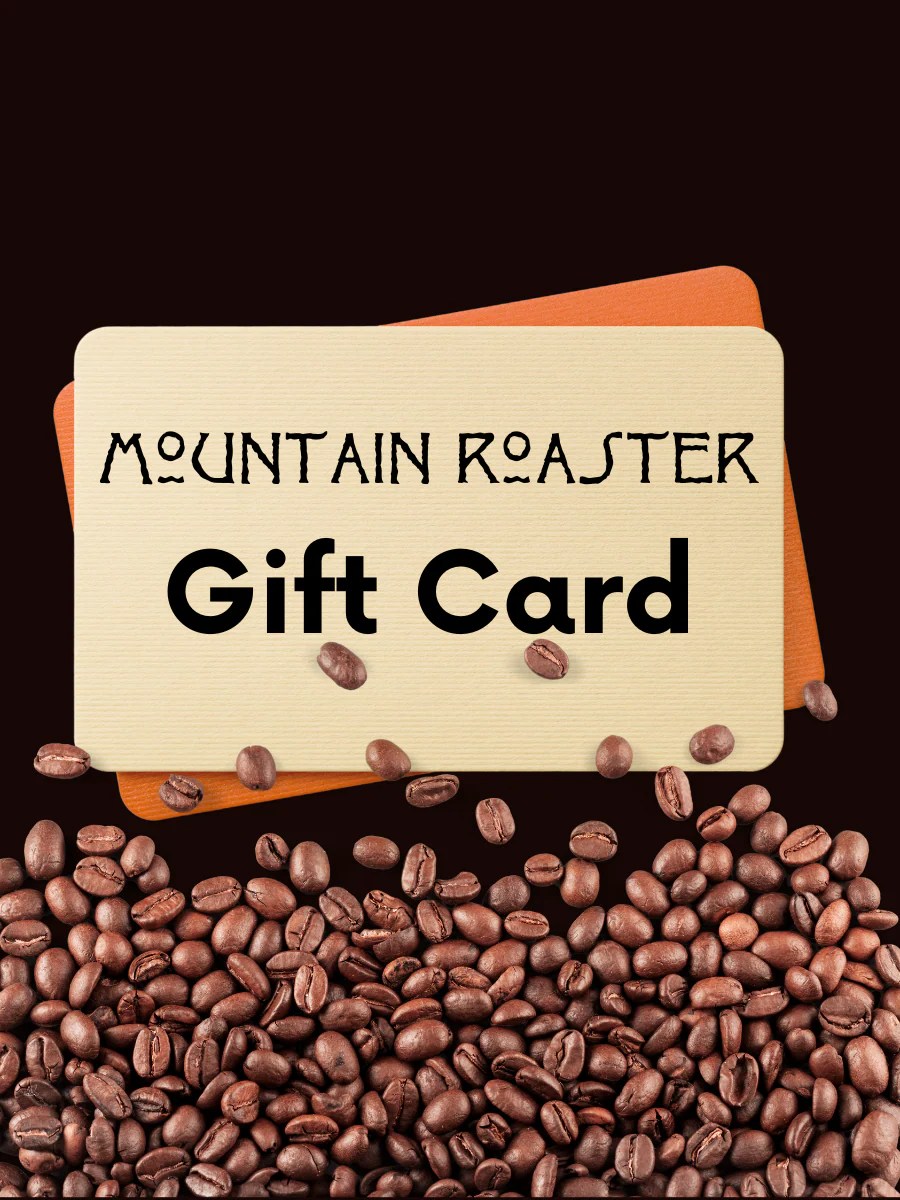Mountain Roaster Gift Cards Mountain Roaster Coffee