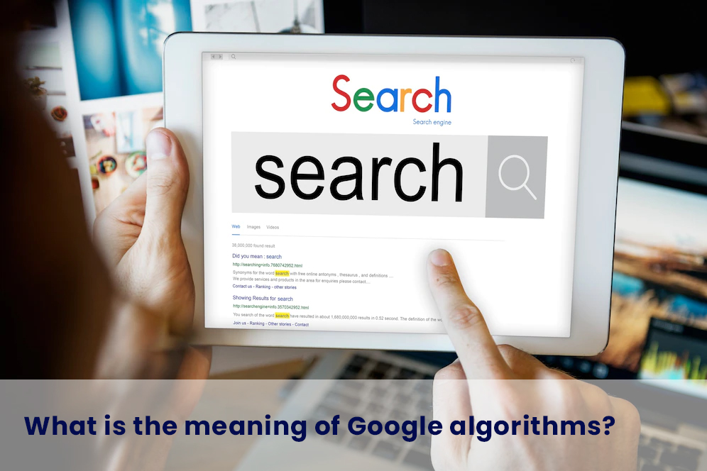 What is the meaning of Google algorithms? Mousumi Mukherjee SEO
