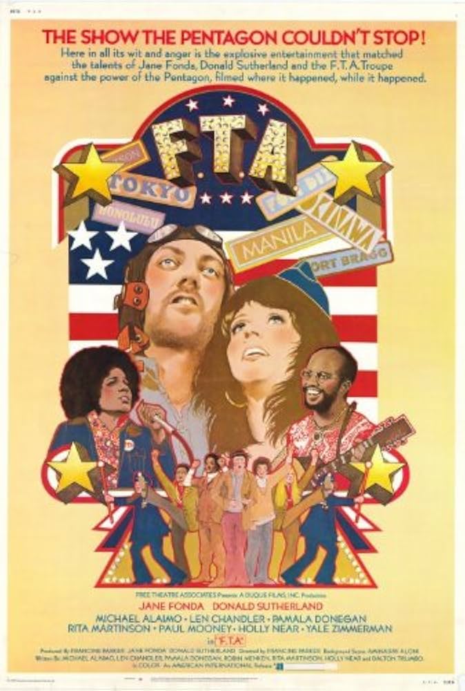 Directed by Francine Parker, and Written by Michael Alaimo, Len Chandler, Pamela Donegan, Jane Fonda, Donald Sutherland, Nancy Dowd, Rita Martinson, Robin Menken, Holly Near, Dalton Trumbo (book) Johnny Got His Gun, and Produced by Francine Parker, Jane Fonda, and Donald Sutherland, Starring: Jane Fonda, Donald Sutherland, Michael Alaimo, Len Chandler, Pamela Donegan, Rita Martinson, Paul Mooney, Holly Near, Peter Boyle, with Cinematography by Eric Saarinen, Juliana Wang, and Joan Weidman, and Edited by Michael Beaudry, Joel Moorwood, and Judy Reidel, with Music by Homer Swan, Aminadav Aloni, and Yale Zimmerman, Distributed by American International Pictures (1972)