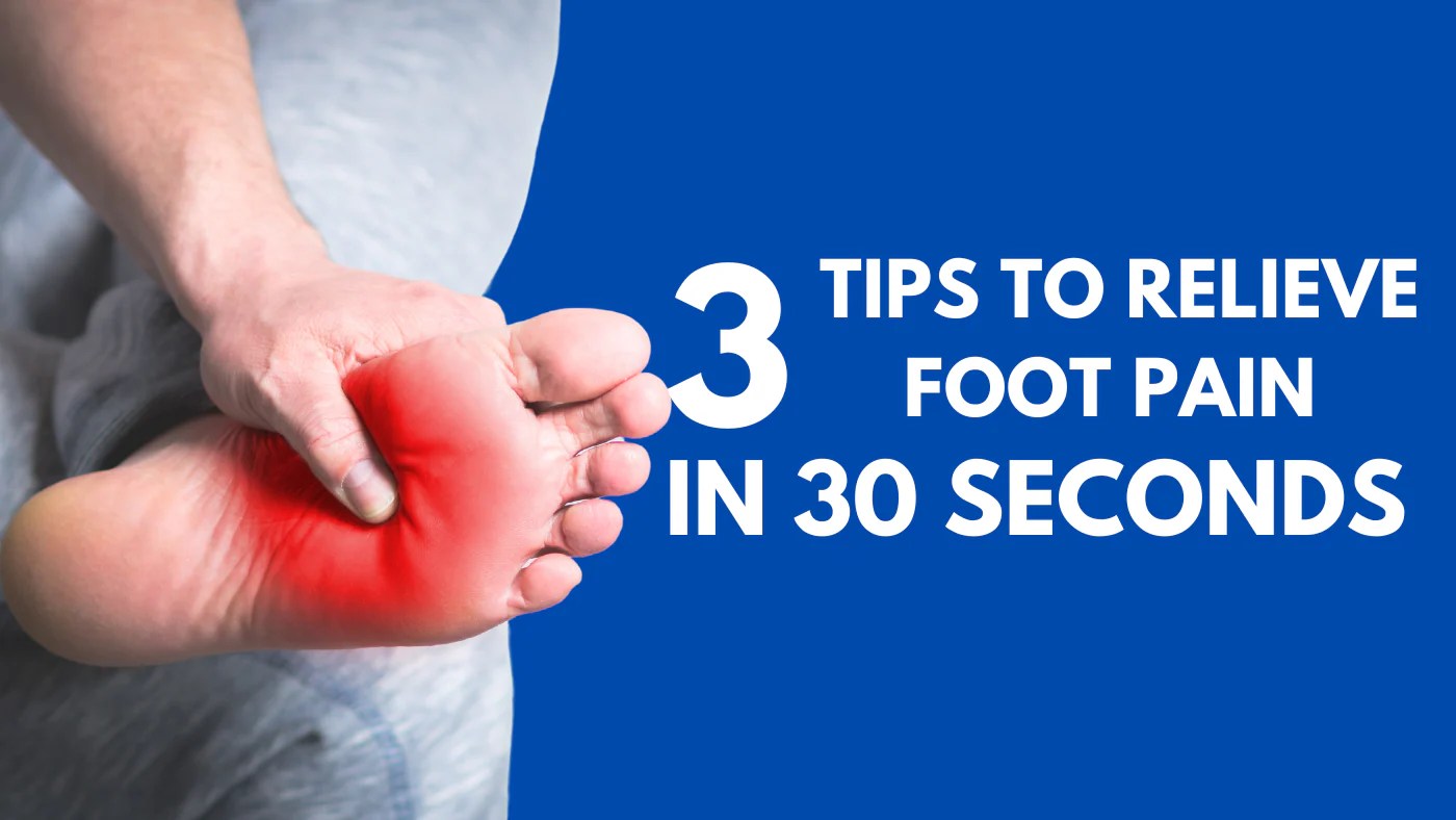 3 Tips To Relieve Foot Pain In 30 Seconds Moving Steps