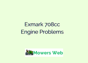 5 Common Exmark 708cc Engine Problems(With Solutions)