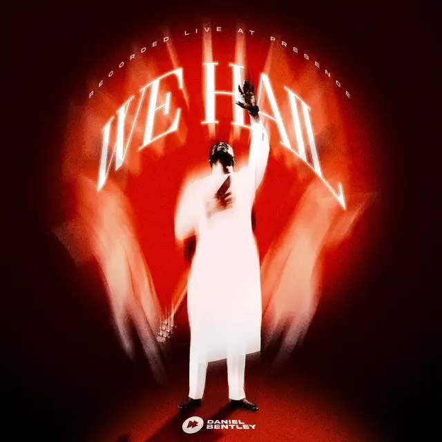 Daniel Bentley – We Hail (Live)