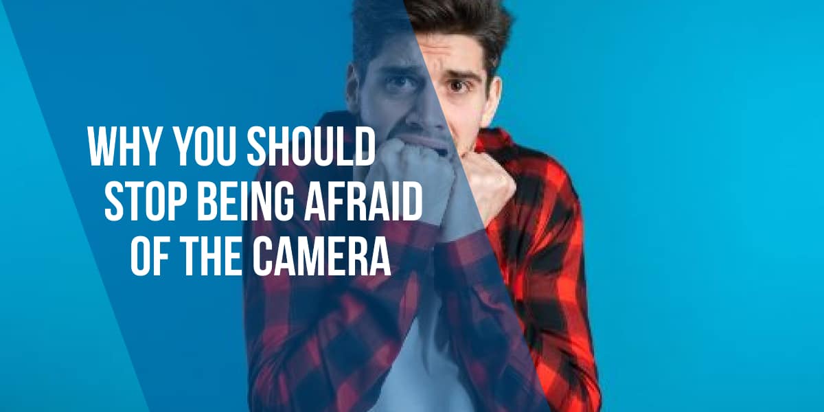 Why You Should Stop Being Afraid of the Camera Marketing Resources