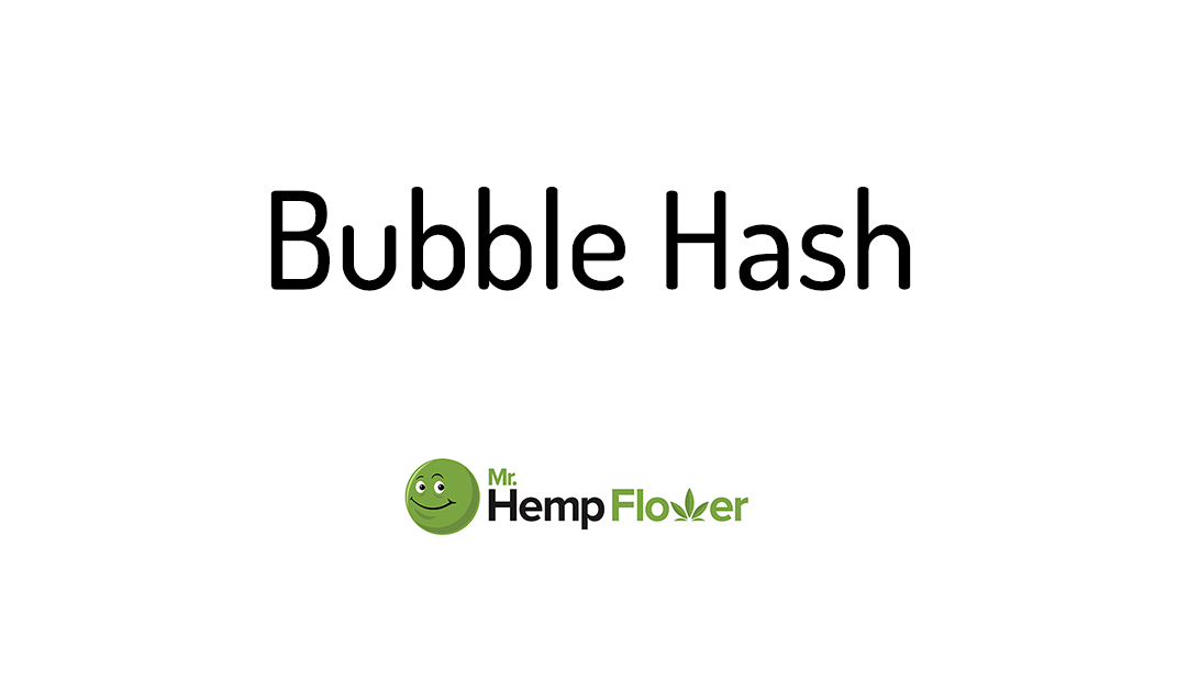 Bubble Hash Hemp and CannabisWhat Is It Exactly?