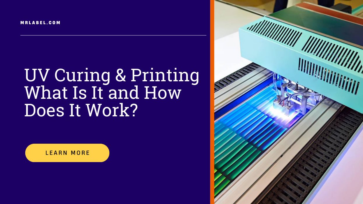 UV Curing & Printing What Is It & How Does It Work M&R Label
