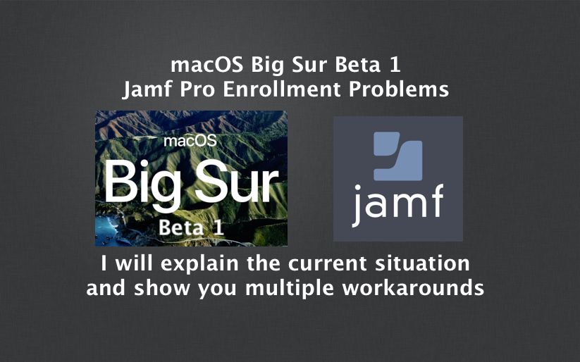 Big Sur Beta 1 & Jamf Pro = Enrollment Problems + Workaround