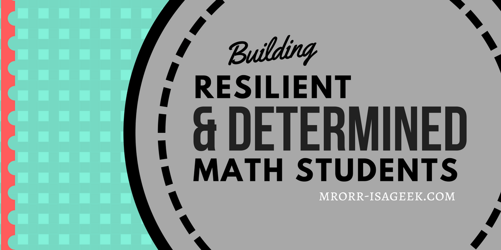Building Resilient & Determined Math Students | Mr. Orr is a Geek.com