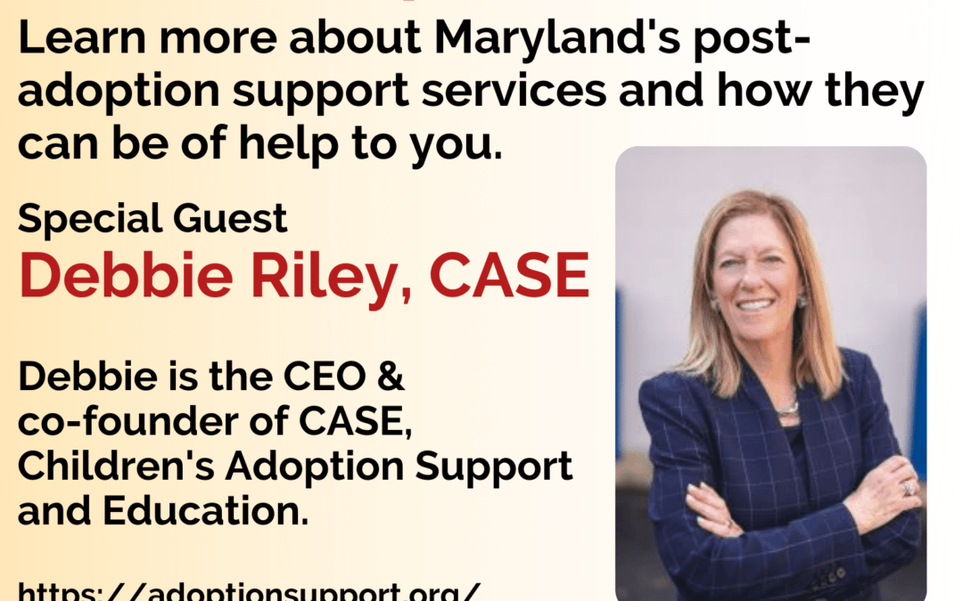 First Tuesday May 3rd PostAdoption Support Services with Debbie Riley, CEO of CASE (Children's