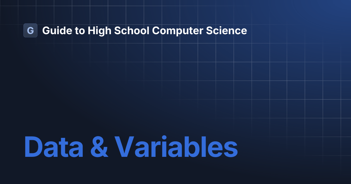 Data & Variables Guide to High School Computer Science