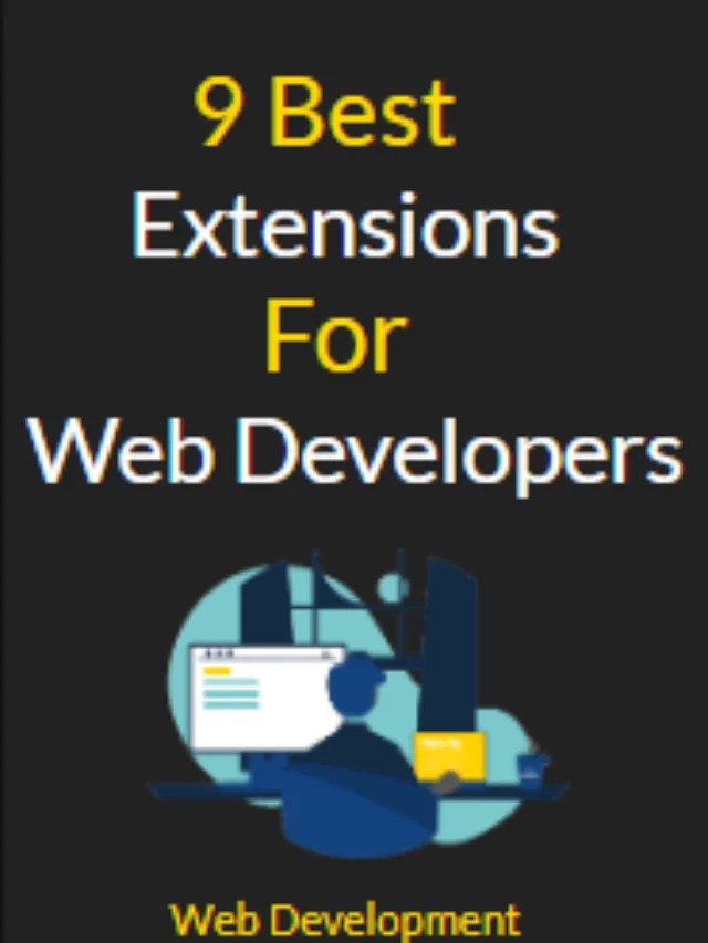 9 Best Extensions For  Developers! Chrome Extensions For 