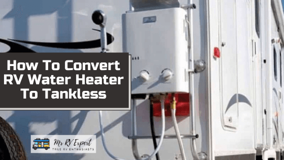 How To Convert RV Water Heater To Tankless Mr RV Expert
