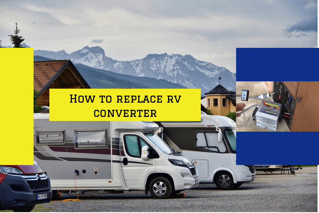 How to replace rv converter? Complete Guide to test and replace rv