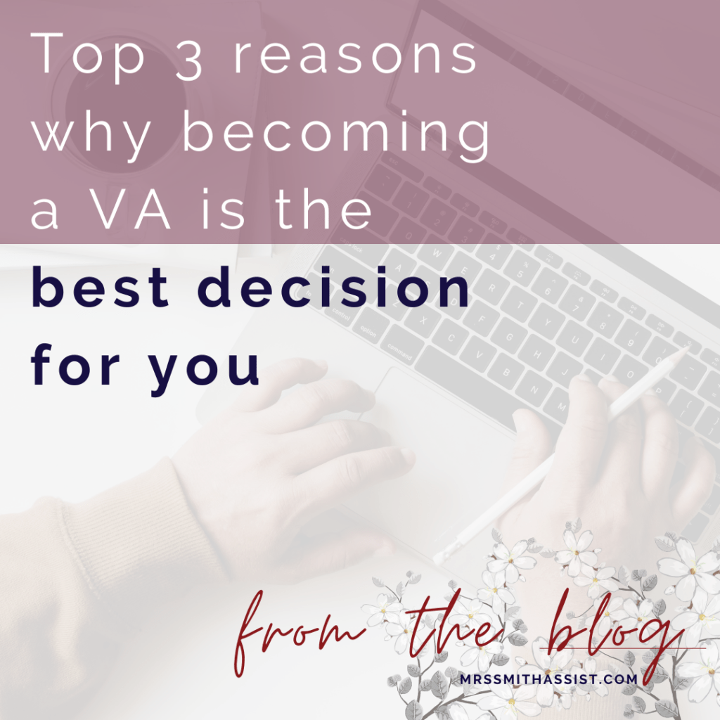 Top 3 Reasons Why a VA is the Best Decision for You • Mrs