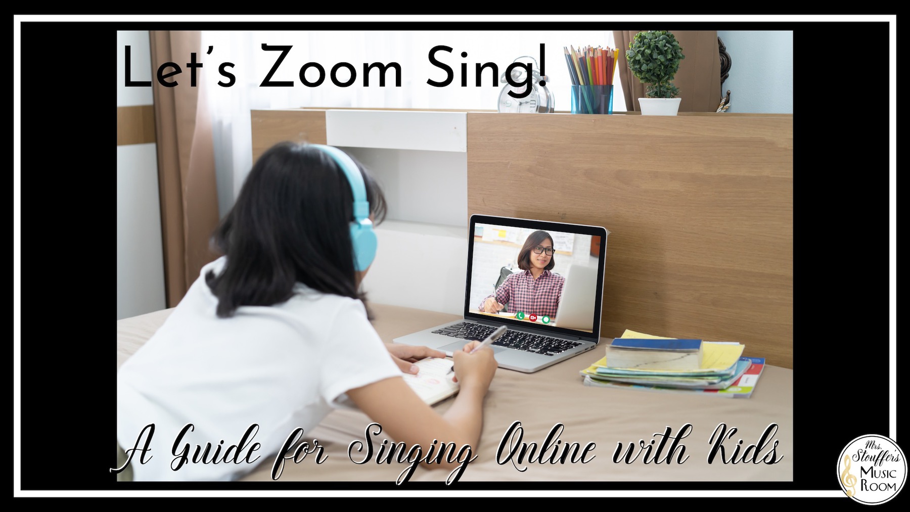 Let's Zoom Sing A Guide for Singing Online with Kids