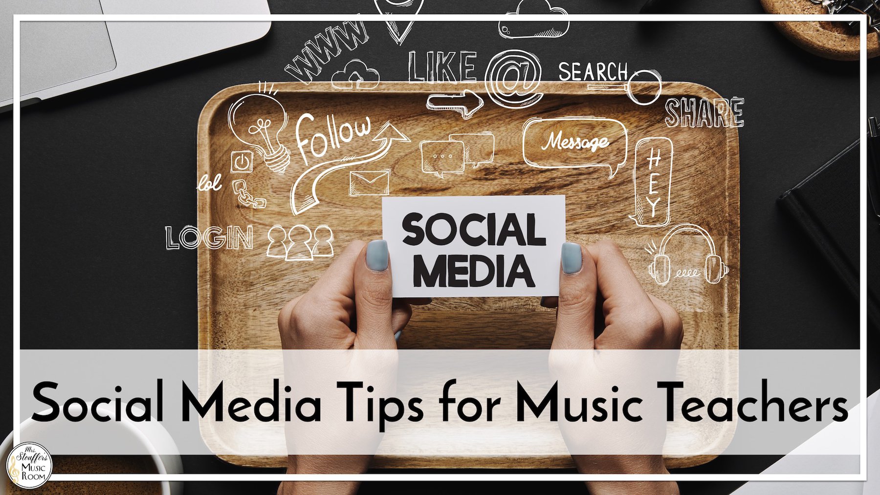 Social Media Tips for Music Teachers Mrs. Stouffer's Music Room