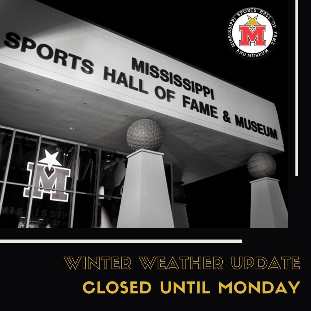 Museum Closed Due to Winter Weather Mississippi Sports Hall of Fame