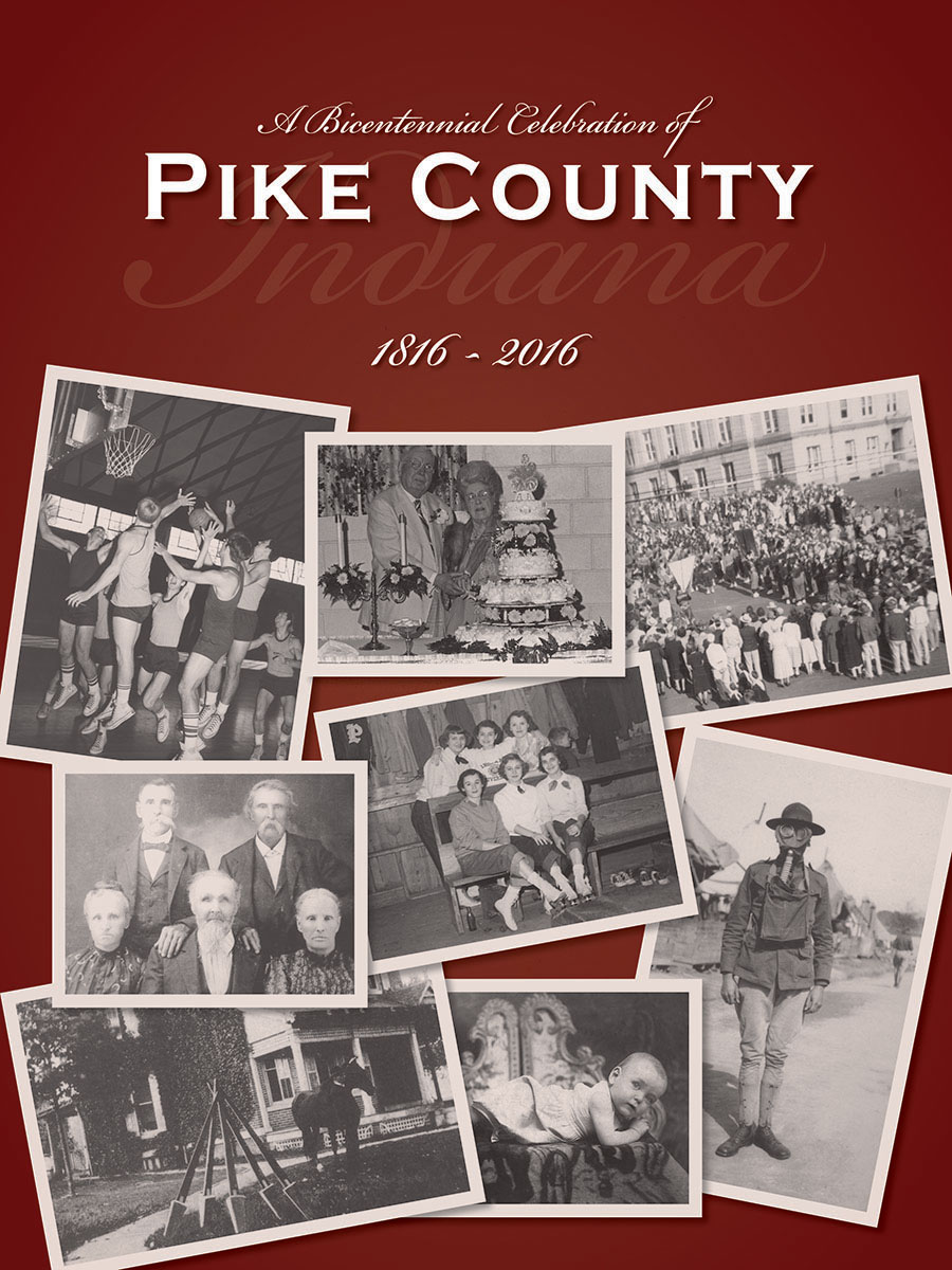 A Bicentennial Celebration of Pike County, Indiana 1816 2016 M. T