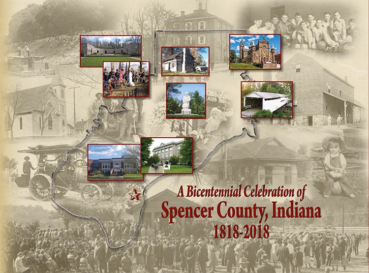 A Bicentennial Celebration of Spencer County, Indiana 1818 2018 M