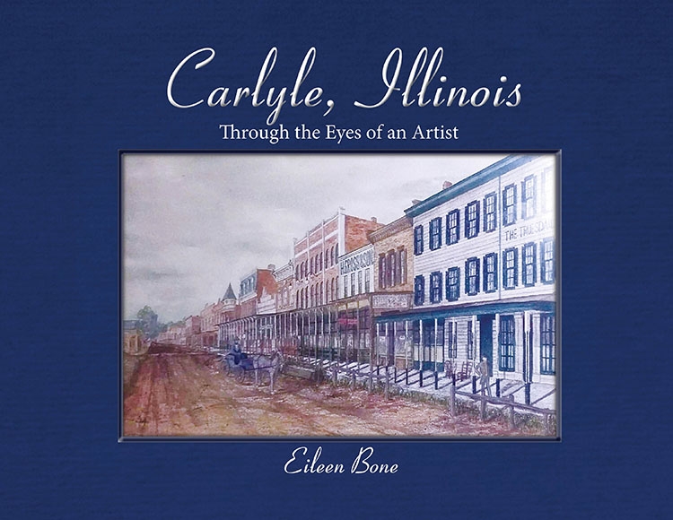 Carlyle, Illinois Through the Eyes of an Artist M. T. Publishing