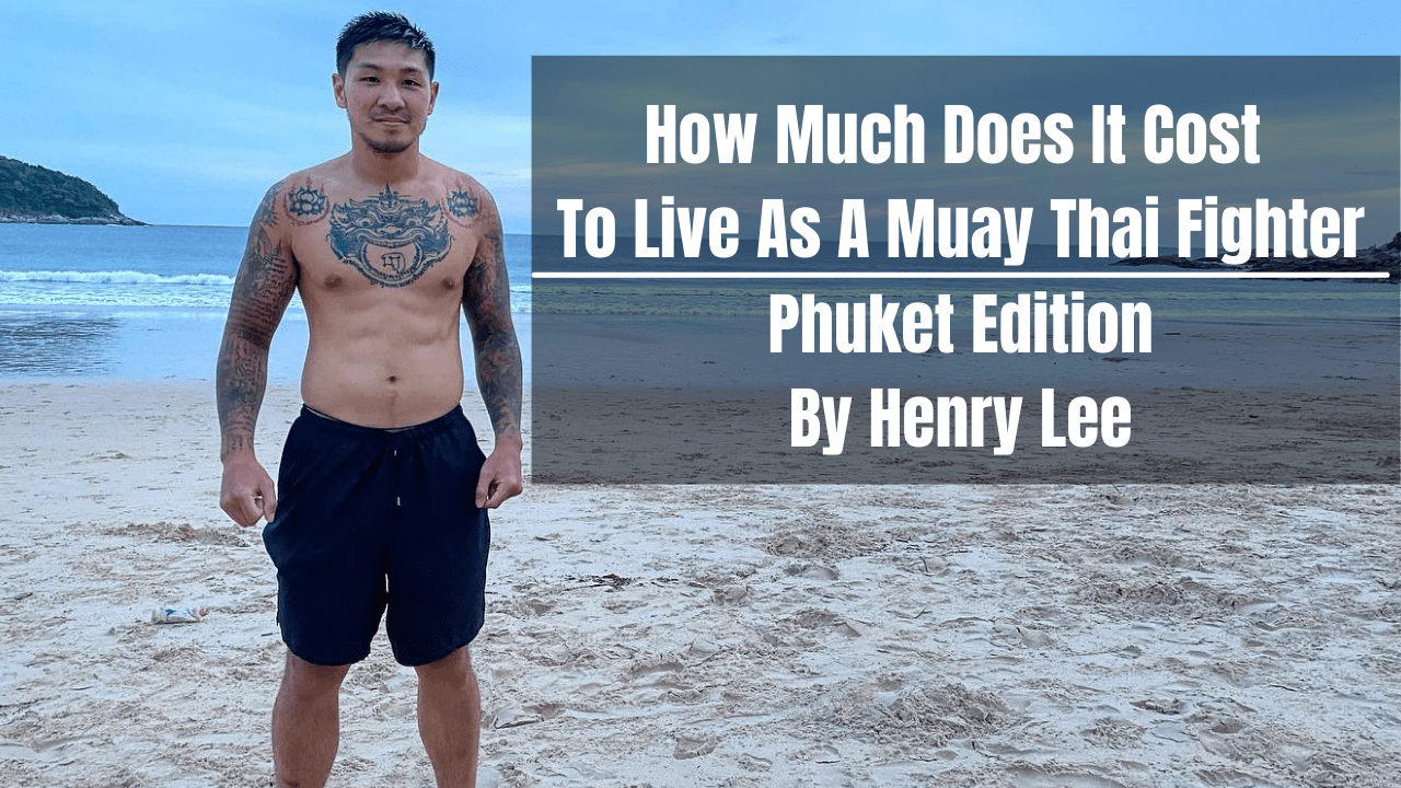 How Much Does It Cost To Live As A Muay Thai Fighter Phuket Edition
