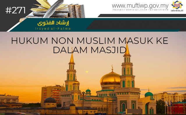 Pejabat Mufti Wilayah Persekutuan IRSYAD ALFATWA 271 HUKUM NON MUSLIM MASUK KE DALAM MASJID