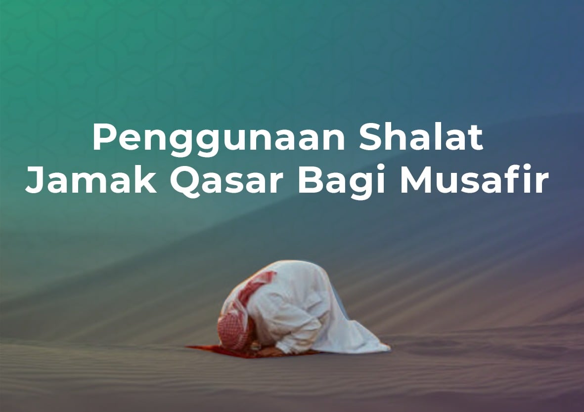 Penggunaan Shalat Jamak Qasar Bagi Musafir - Cahaya Islam Berkemajuan