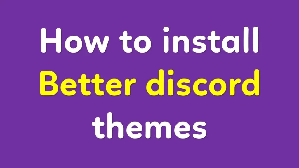 How to install better discord themes