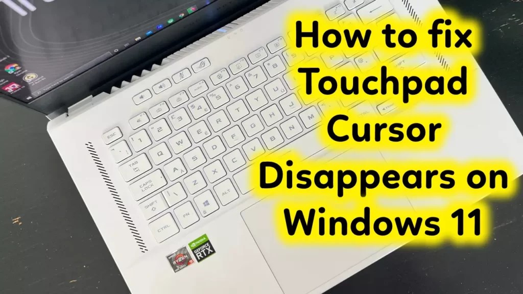How to fix the touchpad cursor disappears on Windows 11