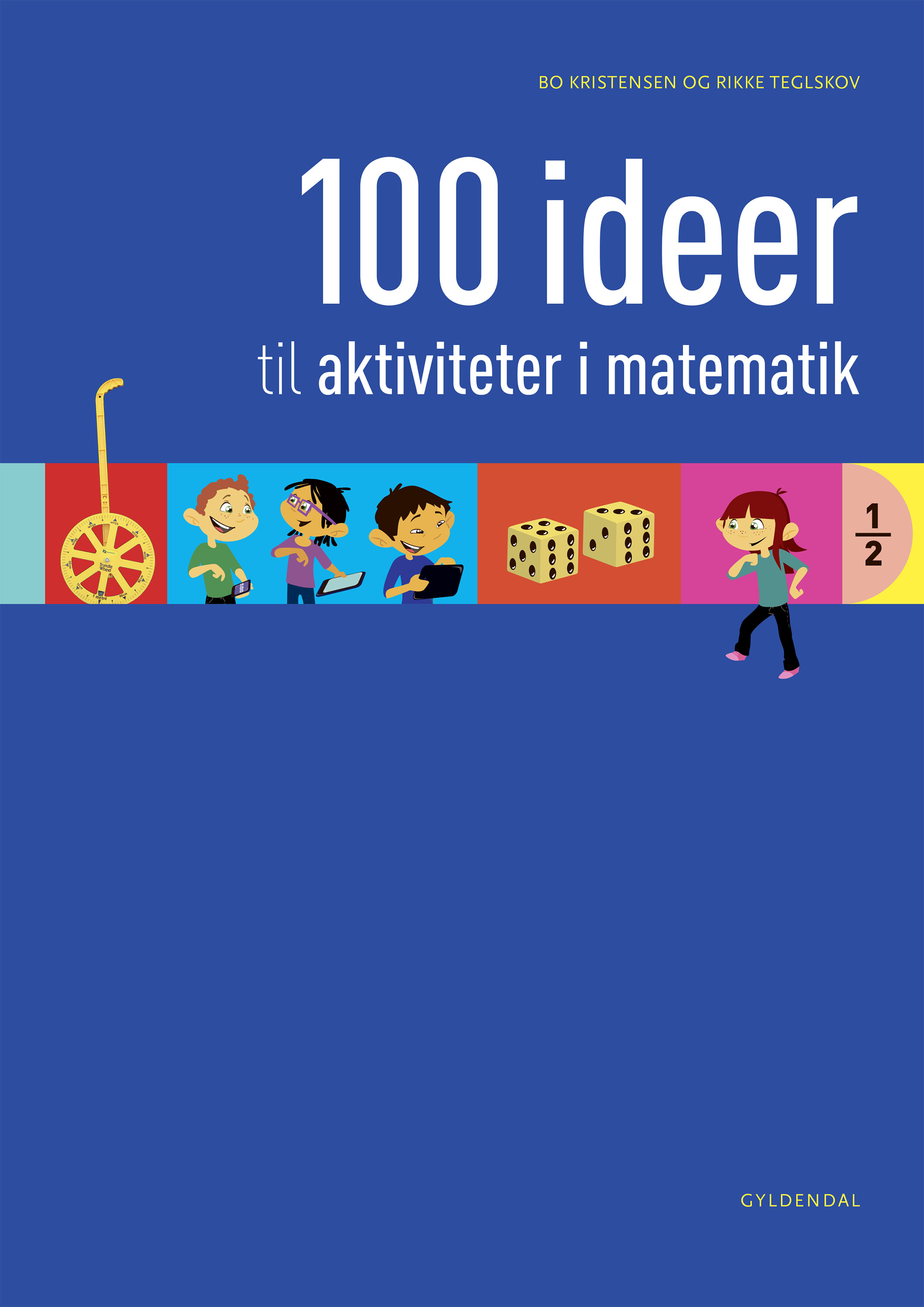 100 ideer til aktiviteter i matematik af Rikke Teglskov m.fl.