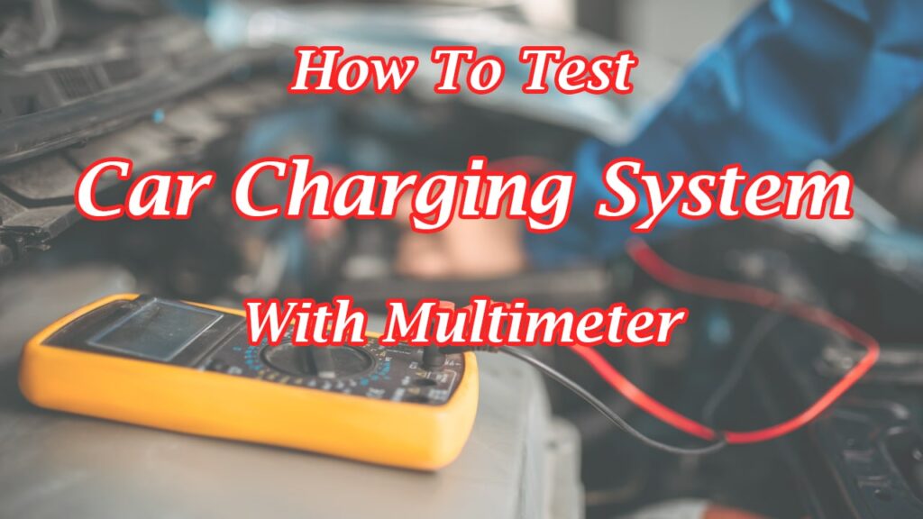 How to test car charging system with multimeter (Simple Steps)