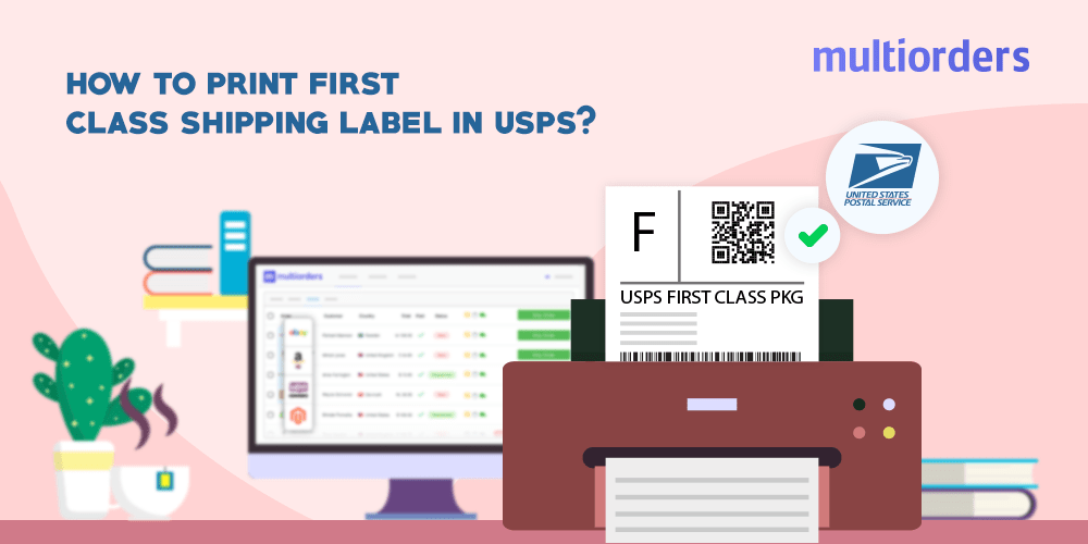 How To Print First Class Shipping Label In USPS? Multiorders