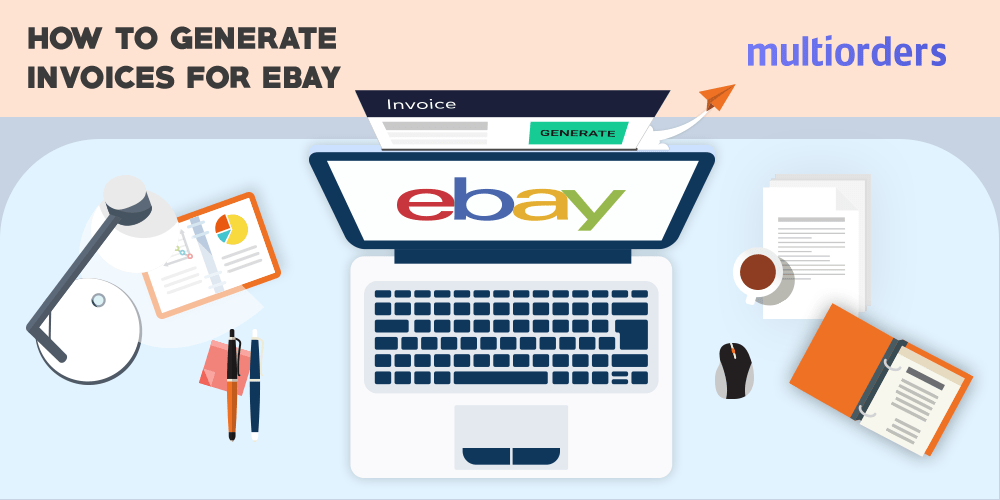 GUIDE How To Generate And Send Invoices For Ebay? Multiorders