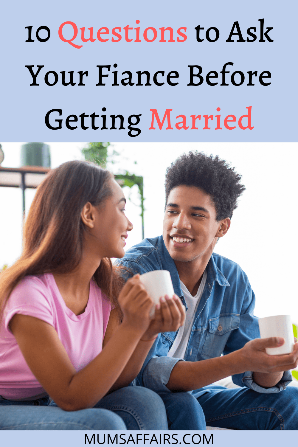 10 Questions to Ask Your Fiance Before Getting Married Mums Affairs