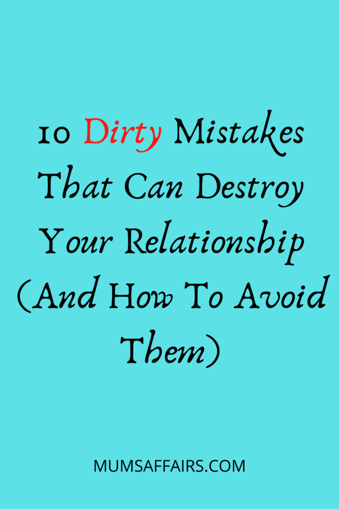 10 Terrible Mistakes That Can Destroy Your Relationship (And How To