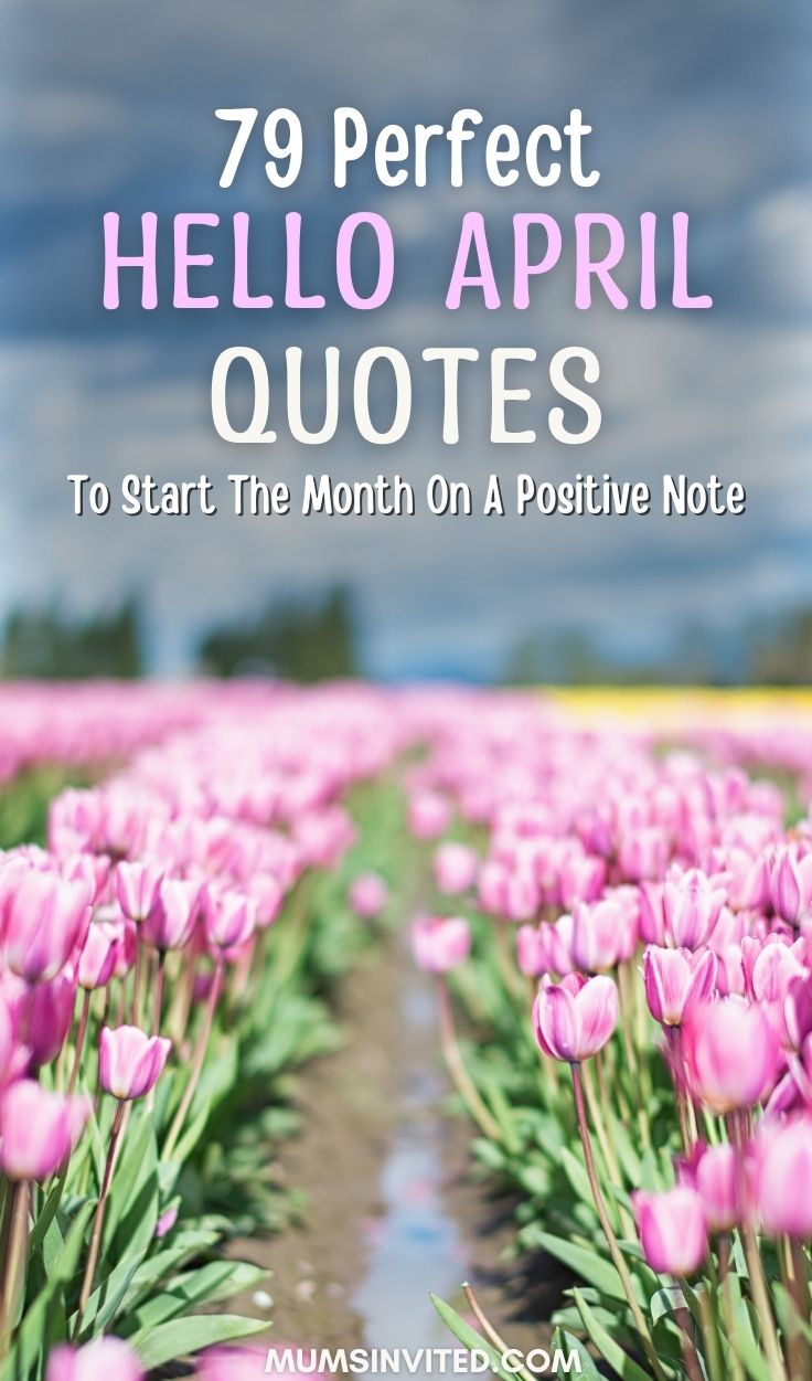 79 Hello April Quotes To Start The Month On A Positive Note Mums Invited