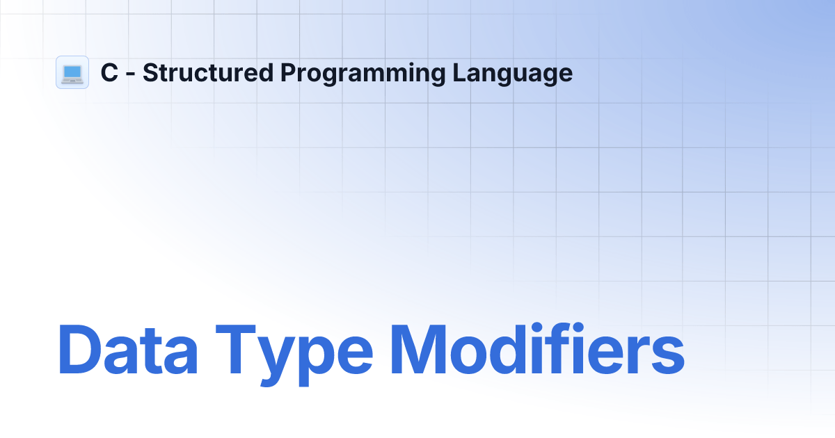 Data Type Modifiers C Structured Programming Language